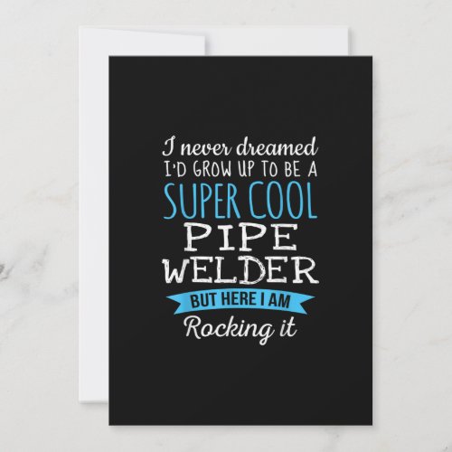 I Never Dreamed Id Grow Up Super Cool Pipe Welder Announcement