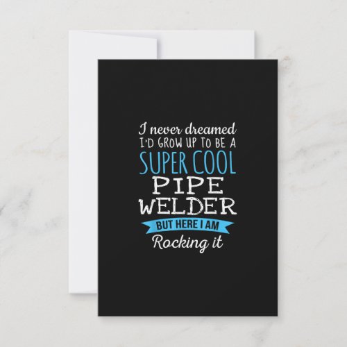 I Never Dreamed Id Grow Up Super Cool Pipe Welder Thank You Card