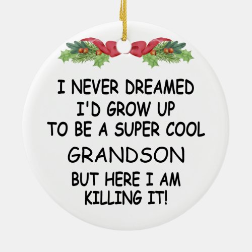 I Never Dreamed Id Grow Up To Be A Cool Grandson Ceramic Ornament