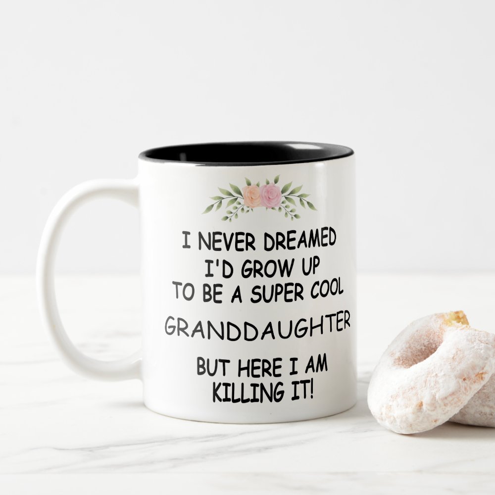 Disover I Never Dreamed I'd Grow Up To Be A Granddaughter Two-Tone Coffee Mug