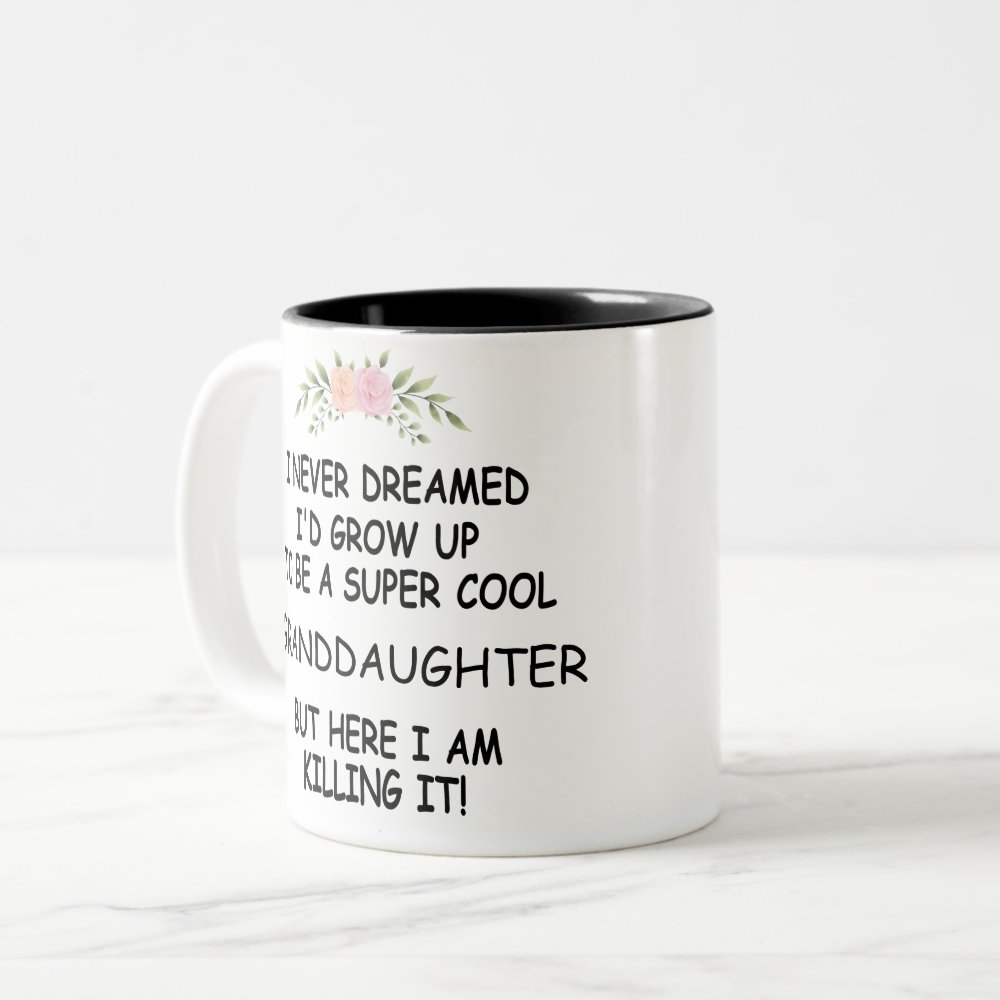 Discover I Never Dreamed I'd Grow Up To Be A Granddaughter Two-Tone Coffee Mug