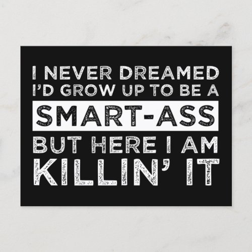 I Never Dreamed Id Grow Up To Be A Smart_Ass Postcard