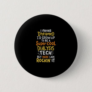 I Never Dreamed I'd Grow Up To Be A Super Cool Dia Button