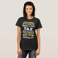 I never dreamed Id grow up to be a super cool tax T-Shirt