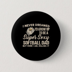 I Never Dreamed I'd Grow Up To Be A Super Y Softll Button