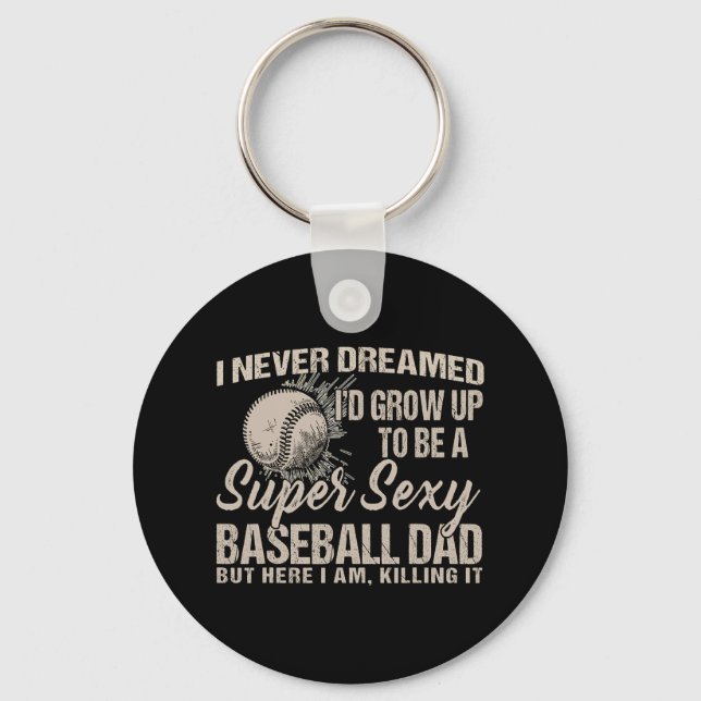 I Never Dreamed I'd Grow Up To Be A Y Sell Dad  Keychain (Front)