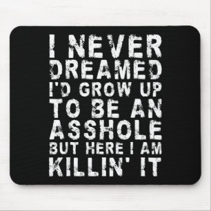 I Never Dreamed I'd Grow Up To Be An Hole, But Her Mouse Pad