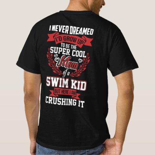 I Never Dreamed Id Grow Up To Be The Super Cool M T_Shirt