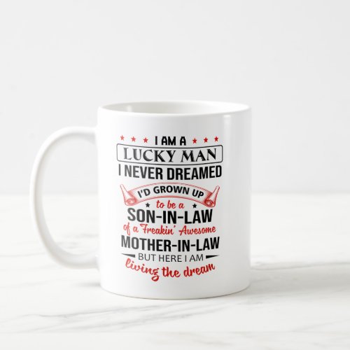 I Never Dreamed Id Grown Up To Be A Son_In_Law Coffee Mug