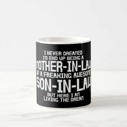 I Never Dreamed Of Being A Mother In Law Coffee Mug