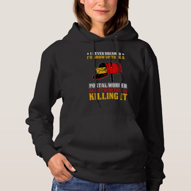I Never Dreamed Postal Worker Mailman & Postman Ma Hoodie (Front)
