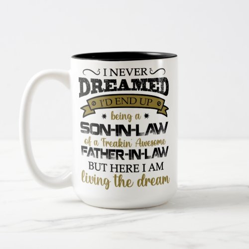 I Never Dreamed Son In Law Awesome Father In Law Two_Tone Coffee Mug