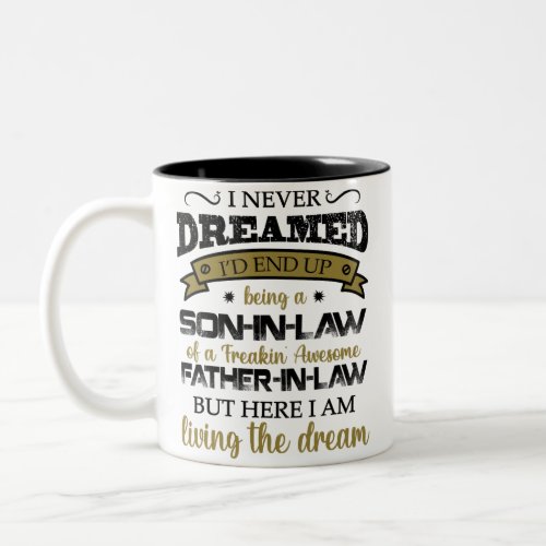 I Never Dreamed Son In Law Awesome Father In Law Two_Tone Coffee Mug