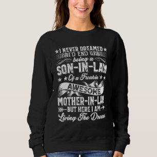 I Never Dreamed Son In Law Of  Mother In Law Sweatshirt