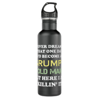 I Never Dreamed That I'd Become A Grumpy Old Man Stainless Steel Water Bottle