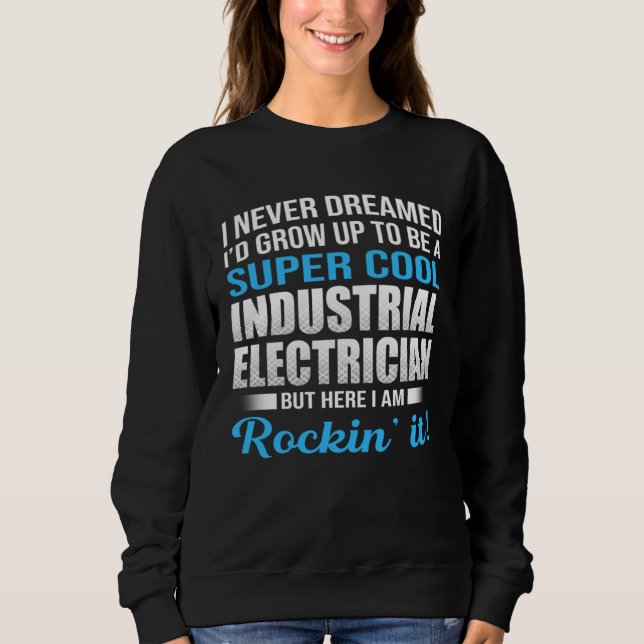 I Never Dreamed That Someday Electrical Engineer E Sweatshirt (Front)