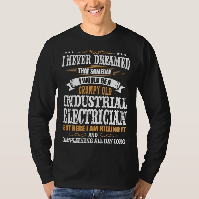 I Never Dreamed That Someday Electrical Engineer E T-Shirt (Front)