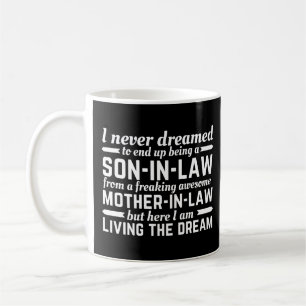 I Never Dreamed to end up being a son in law Coffee Mug