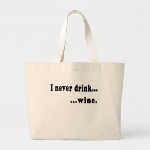 I Never Drink...Wine Generic T shirt or Beer Stein Large Tote Bag