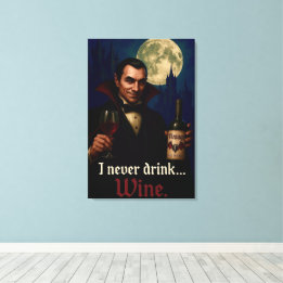 “I Never Drink… Wine” Vampire Horror Humor Canvas Print