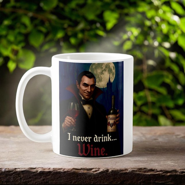 “I Never Drink… Wine” Vampire Horror Humor  Coffee Mug (Creator Uploaded)