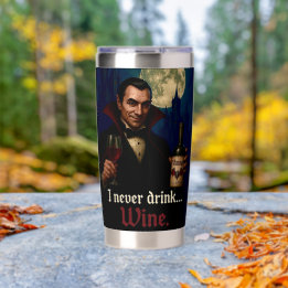 “I Never Drink… Wine” Vampire Horror Humor Insulated Tumbler