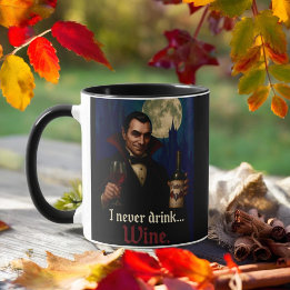 “I Never Drink… Wine” Vampire Horror Humor Mug