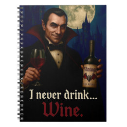 “I Never Drink… Wine” Vampire Horror Humor Notebook