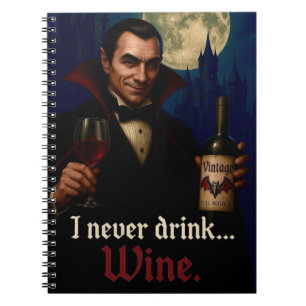 “I Never Drink… Wine” Vampire Horror Humor  Notebook