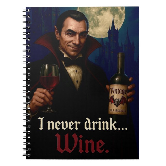 “I Never Drink… Wine” Vampire Horror Humor  Notebook (Front)