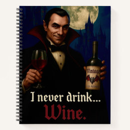 “I Never Drink… Wine” Vampire Horror Humor Notebook