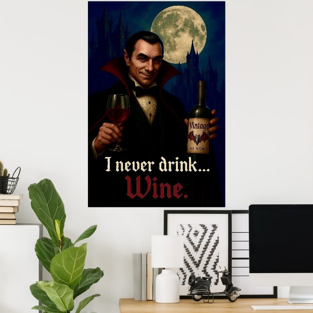 “I Never Drink… Wine” Vampire Horror Humor  Poster (Home Office)