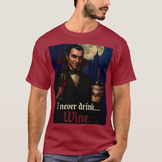 “I Never Drink… Wine” Vampire Horror Humor  T-Shirt (Front)