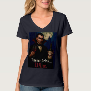 “I Never Drink… Wine” Vampire Horror Humor  T-Shirt