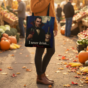 “I Never Drink… Wine” Vampire Horror Humor Tote Bag