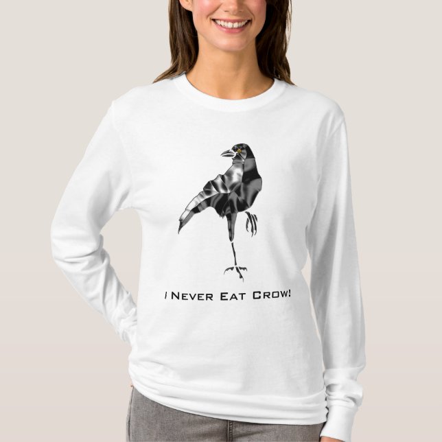 I Never Eat Crow T-Shirt (Front)