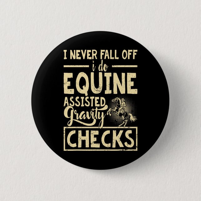 I Never Fall Off I Do Equine Isted Gravity Checks  Button (Front)
