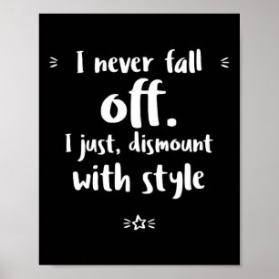I Never Fall Off I Just Dismount With - Horse Eque Poster