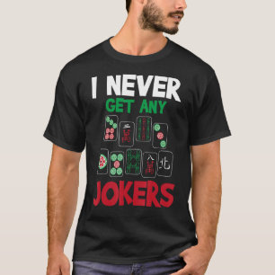 I Never Get Any Jokers Mahjong Player Gambling Ca T-Shirt