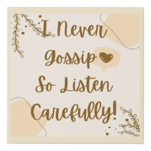 "I Never Gossip" Humorous Faux Canvas Print