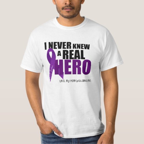 I Never Knew A Real Hero Until My Mom T_Shirt