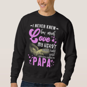 I Never Knew How Much Love My Heart Could Hold Pap Sweatshirt