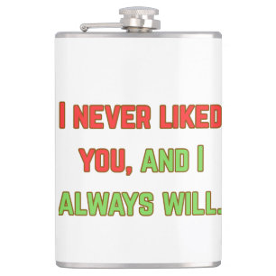I never liked you flask
