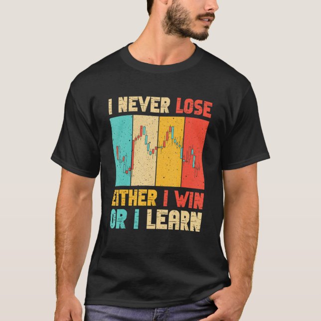I never loose either i win or i learn T-Shirt (Front)