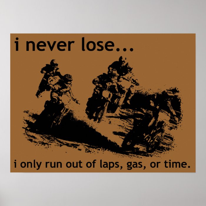 I Never Lose Dirt Bike Motocross Poster
