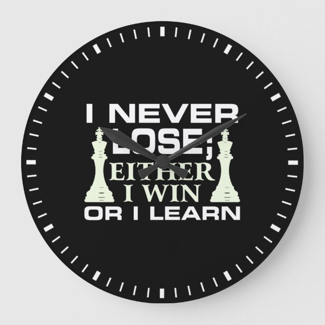 I Never Lose Either I Win Or I Learn Chess Player Large Clock (Front)