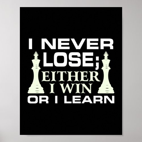 I Never Lose Either I Win Or I Learn Chess Player Poster