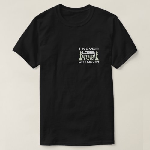 I Never Lose Either I Win Or I Learn Chess Player T_Shirt