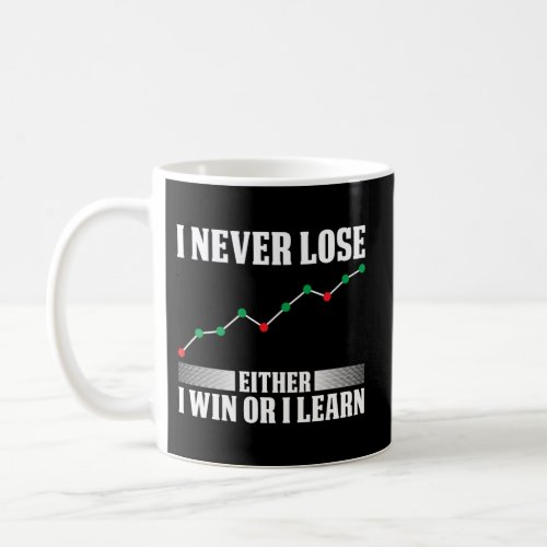 I Never Lose Either Win Or I Learn Trading Coffee Mug