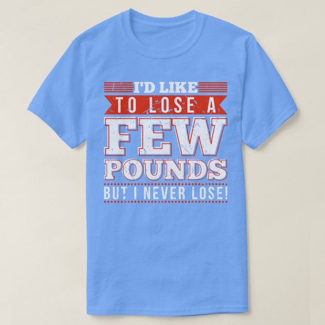 I Never Lose Funny Joke Gift T-Shirt (Design Front)